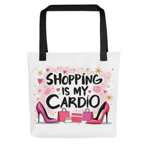 Shopping Is My Cardio Tote Bag